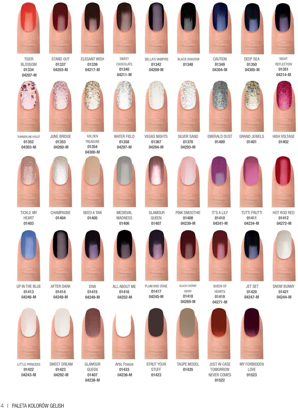 04293-M EMERALD DUST 01400 GRAND JEWELS 01401 HIGH VOLTAGE 01402 TICKLE MY HEART 01403 CHAMPAGNE 01404 NEED A TAN 01405 MEDIEVAL MADNESS 01406 GLAMOUR QUEEN 01407 PINK SMOOTHIE 01408 04239-M IT S A