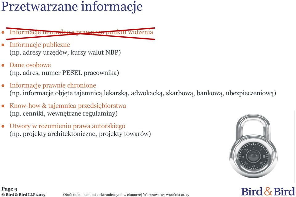 informacje objęte tajemnicą lekarską, adwokacką, skarbową, bankową, ubezpieczeniową) Know-how & tajemnica przedsiębiorstwa (np.