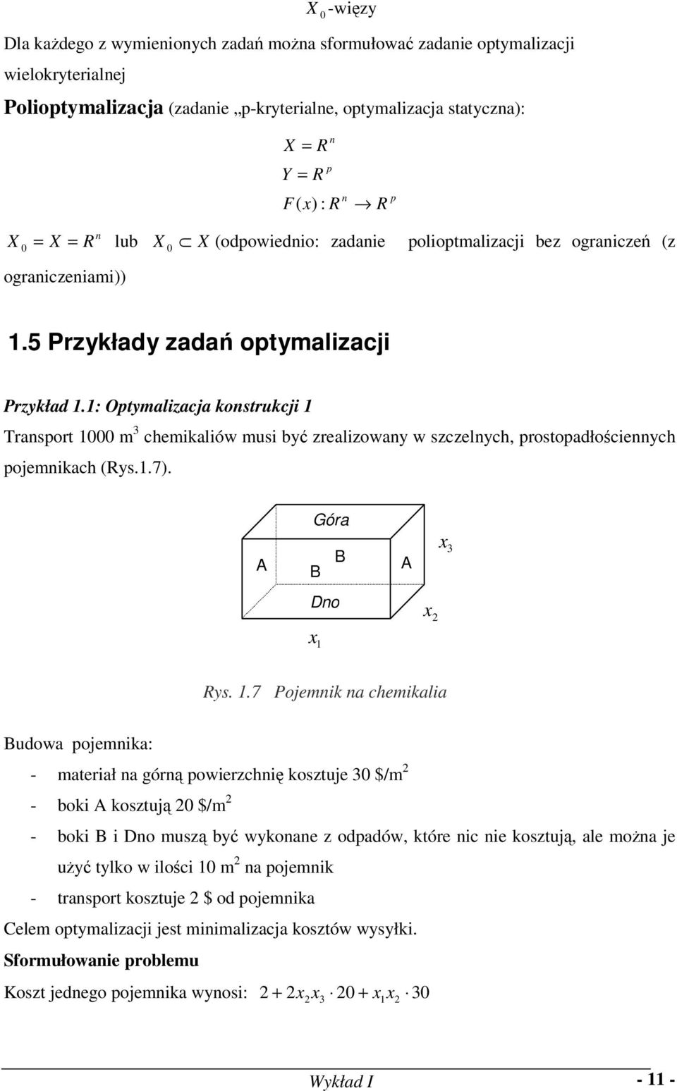 : Optymalizacja kostrukcji Trasport m chemikaliów musi być zrealizoway w szczelych, prostopadłościeych pojemikach (Rys..7). Góra A B B A x Do x x Rys.