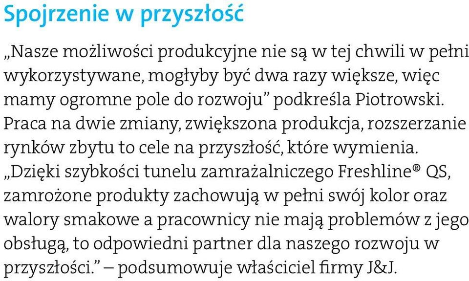 Praca na dwie zmiany, zwiększona produkcja, rozszerzanie rynków zbytu to cele na przyszłość, które wymienia.