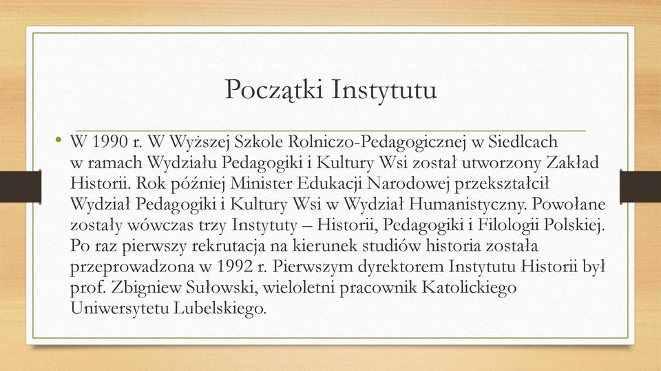 Rok później Minister Edukacji Narodowej przekształcił Wydział Pedagogiki i Kultury Wsi w Wydział Humanistyczny.