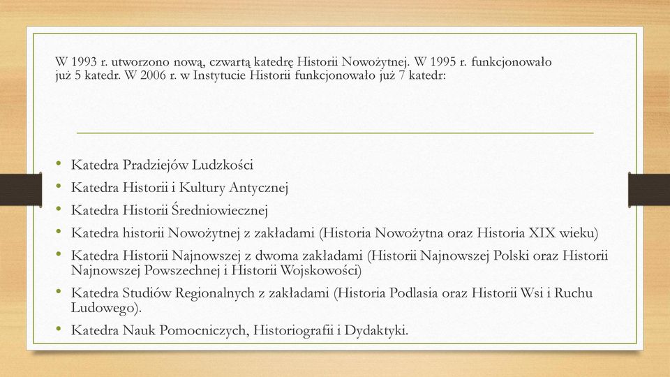 historii Nowożytnej z zakładami (Historia Nowożytna oraz Historia XIX wieku) Katedra Historii Najnowszej z dwoma zakładami (Historii Najnowszej Polski oraz