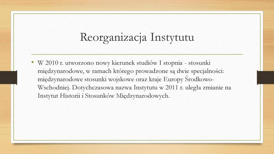 którego prowadzone są dwie specjalności: międzynarodowe stosunki wojskowe oraz