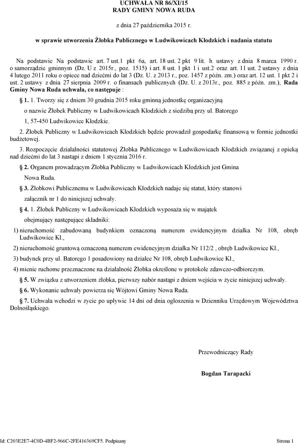 2 ustawy z dnia 4 lutego 2011 roku o opiece nad dziećmi do lat 3 (Dz. U. z 2013 r., poz. 1457 z późn. zm.) oraz art. 12 ust. 1 pkt 2 i ust. 2 ustawy z dnia 27 sierpnia 2009 r.