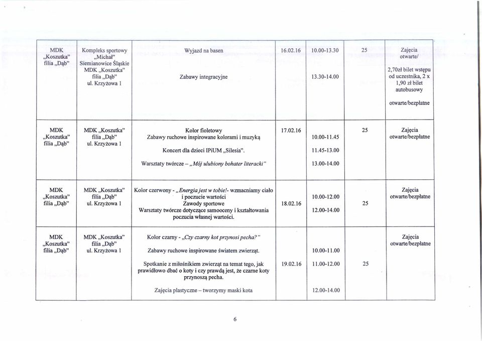 Krzy żowa 1 Koncert dla dzieci IPiUM Silesia". 11.45-13.00 Warsztaty twórcze Mój ulubiony bohater literacki" 13.00-14.00 Koszutka" Kolor czerwony - Energia jest w tobie!