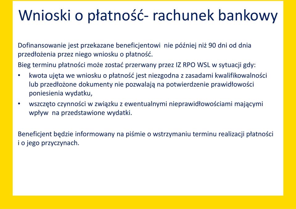 Bieg terminu płatności może zostać przerwany przez IZ RPO WSL w sytuacji gdy: kwota ujęta we wniosku o płatność jest niezgodna z zasadami