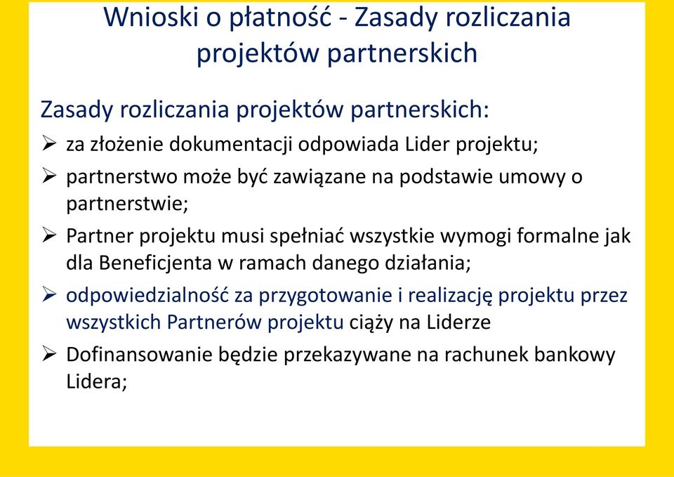 musi spełniać wszystkie wymogi formalne jak dla Beneficjenta w ramach danego działania; odpowiedzialność za przygotowanie i