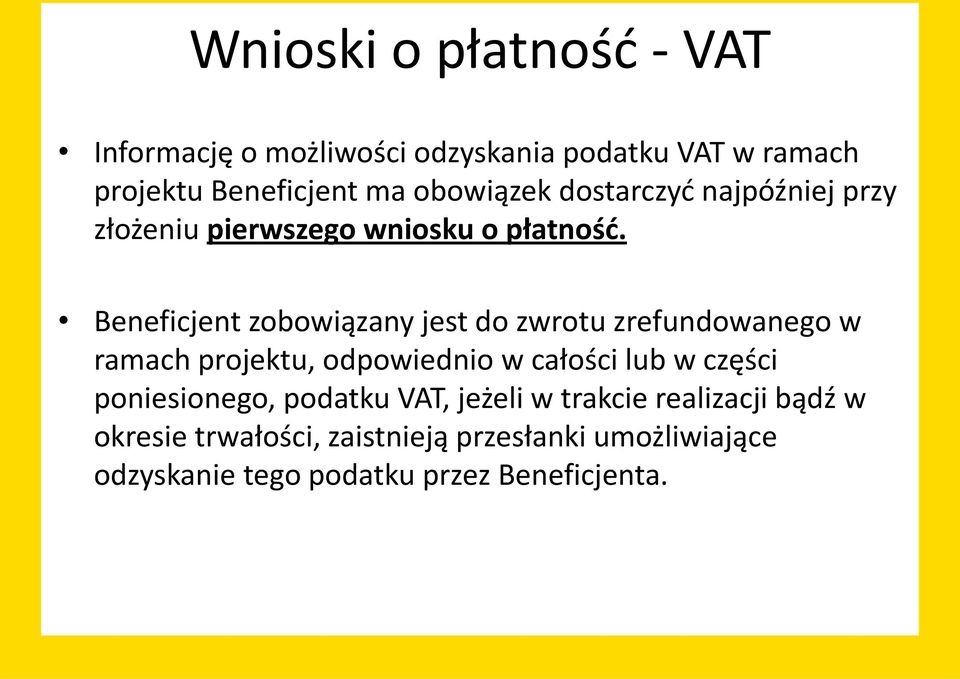 Beneficjent zobowiązany jest do zwrotu zrefundowanego w ramach projektu, odpowiednio w całości lub w części