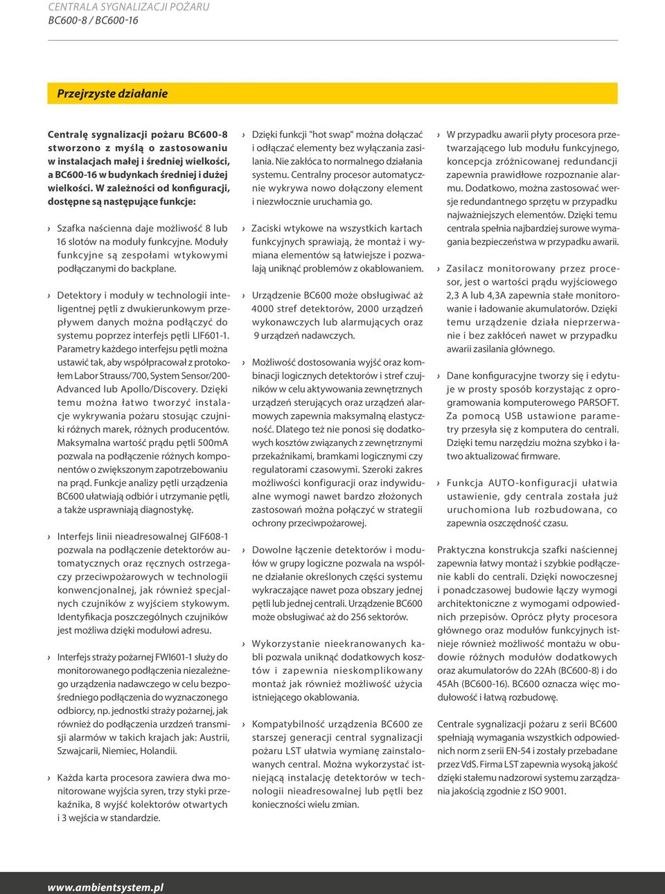 Detektory i moduły w technologii inteligentnej pętli z dwukierunkowym przepływem danych można podłączyć do systemu poprzez interfejs pętli LIF601-1.