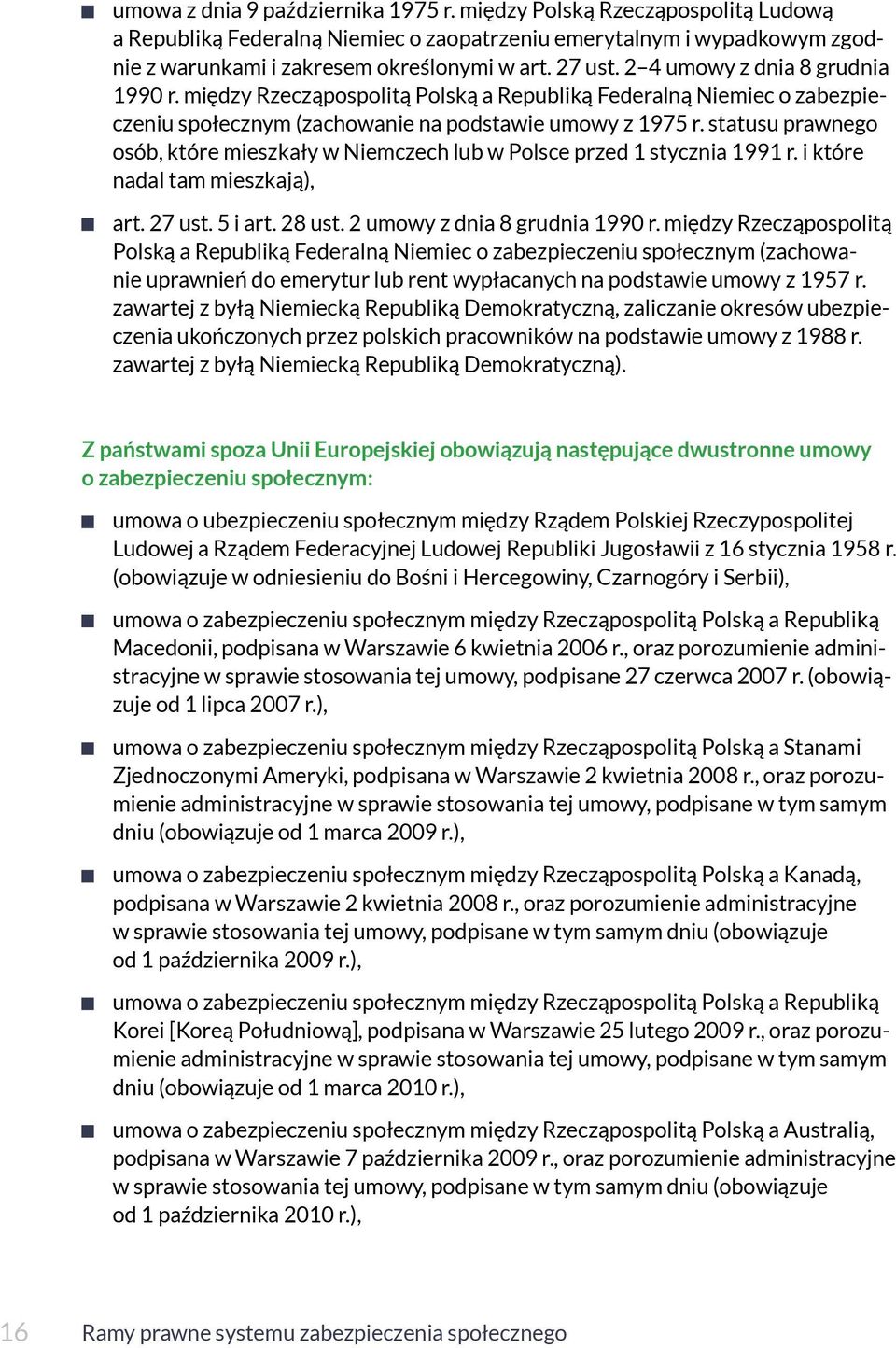 statusu prawnego osób, które mieszkały w Niemczech lub w Polsce przed 1 stycznia 1991 r. i które nadal tam mieszkają), art. 27 ust. 5 i art. 28 ust. 2 umowy z dnia 8 grudnia 1990 r.