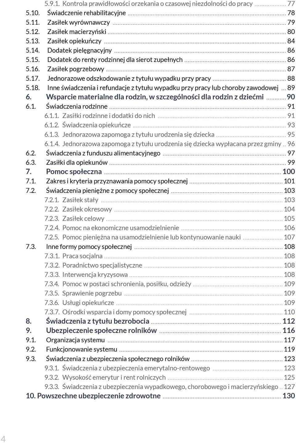 Jednorazowe odszkodowanie z tytułu wypadku przy pracy 88 5.18. Inne świadczenia i refundacje z tytułu wypadku przy pracy lub choroby zawodowej 89 6.