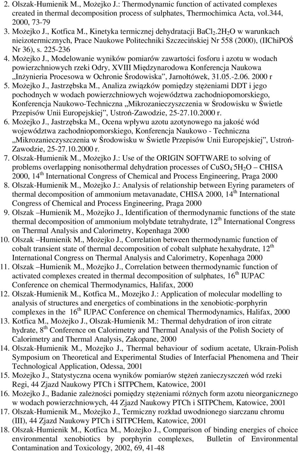 , Modelowanie wyników pomiarów zawartoci fosforu i azotu w wodach powierzchniowych rzeki Odry, XVIII Midzynarodowa Konferencja Naukowa Inynieria Procesowa w Ochronie rodowiska, Jarnołtówek, 31.05.-2.