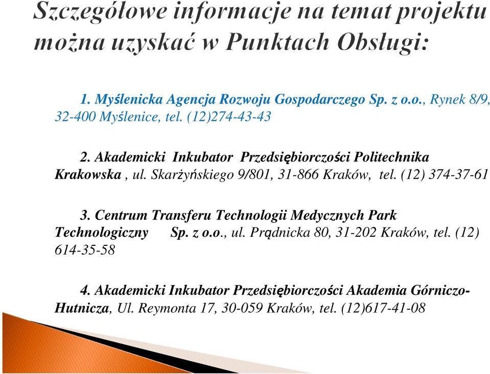(12) 374-37-61 3. Centrum Transferu Technologii Medycznych Park Technologiczny Sp. z o.o., ul.