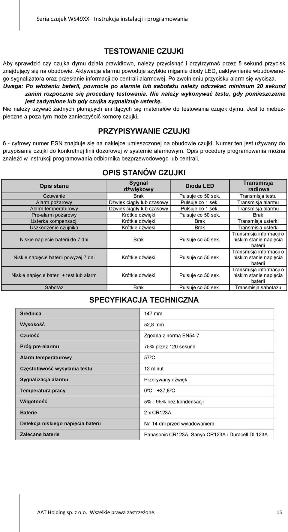 Uwaga: Po włożeniu baterii, powrocie po alarmie lub sabotażu należy odczekać minimum 20 sekund zanim rozpocznie się procedurę testowania.