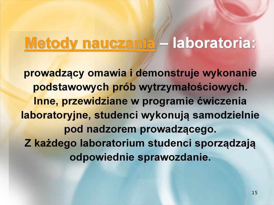 Inne, przewidziane w programie ćwiczenia laboratoryjne, studenci wykonują