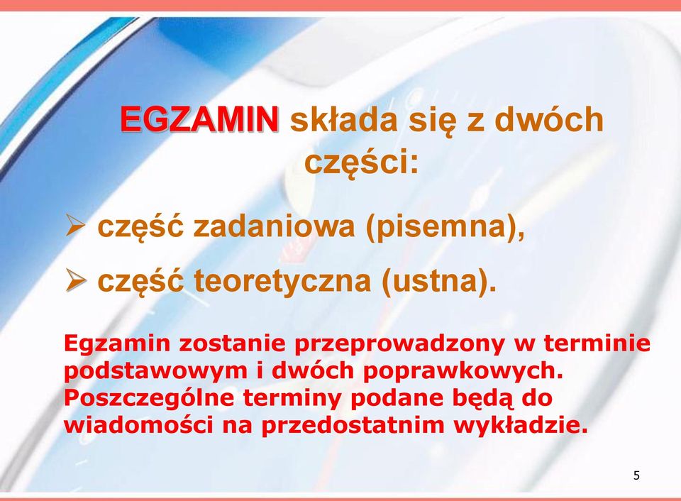 Egzamin zostanie przeprowadzony w terminie podstawowym i