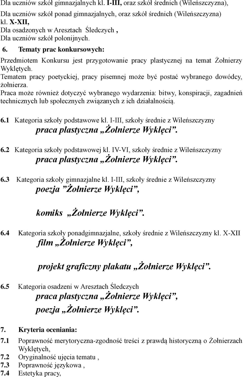 Tematem pracy poetyckiej, pracy pisemnej może być postać wybranego dowódcy, żołnierza.