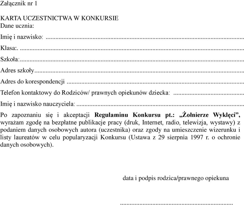 : Żołnierze Wyklęci, wyrażam zgodę na bezpłatne publikacje pracy (druk, Internet, radio, telewizja, wystawy) z podaniem danych osobowych autora (uczestnika)