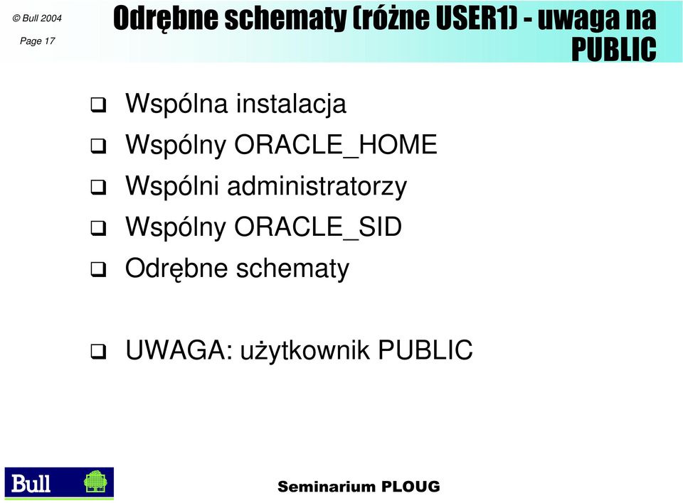 ORACLE_HOME Wspólni administratorzy Wspólny