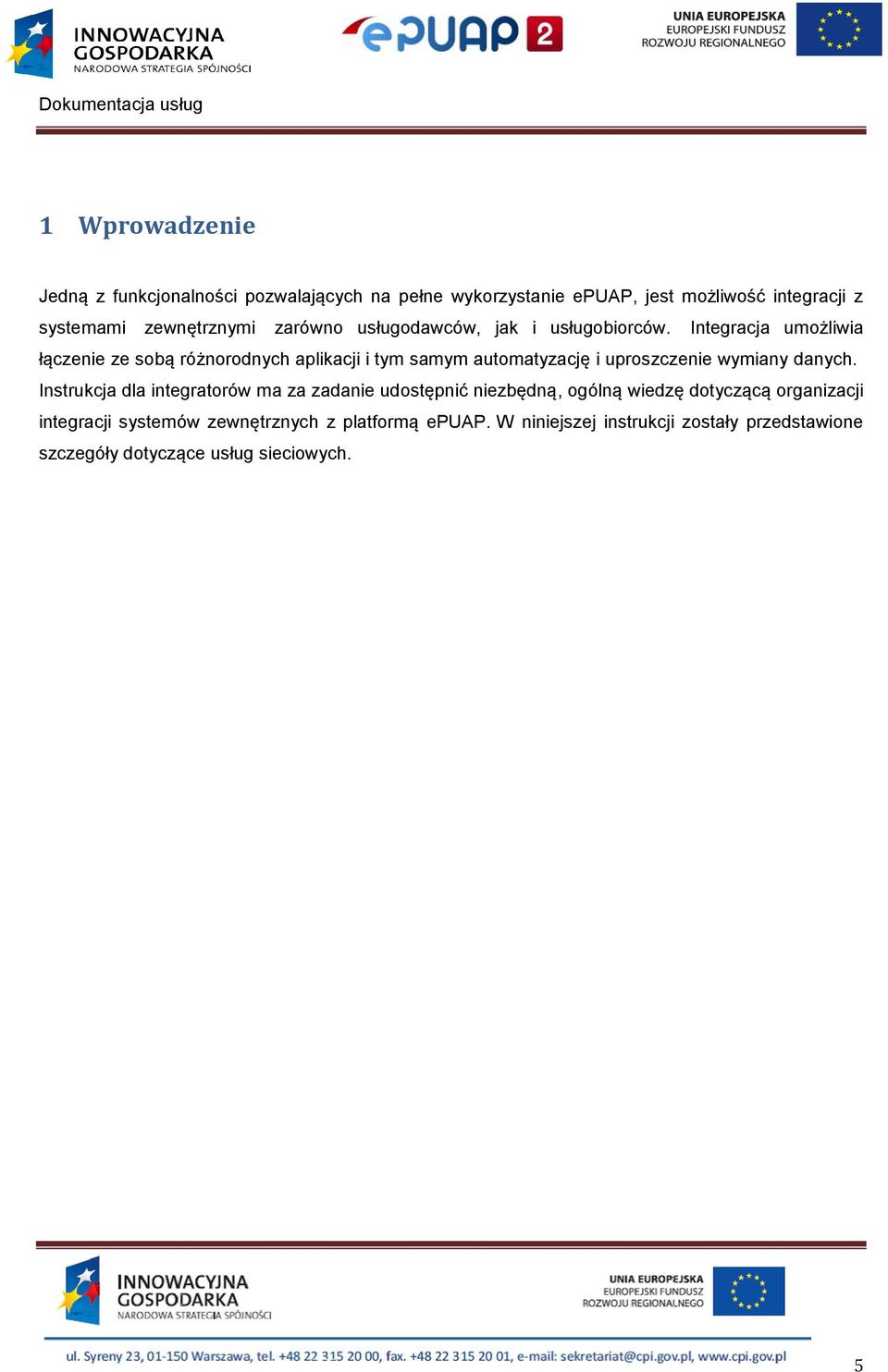 Integracja umożliwia łączenie ze sobą różnorodnych aplikacji i tym samym automatyzację i uproszczenie wymiany danych.