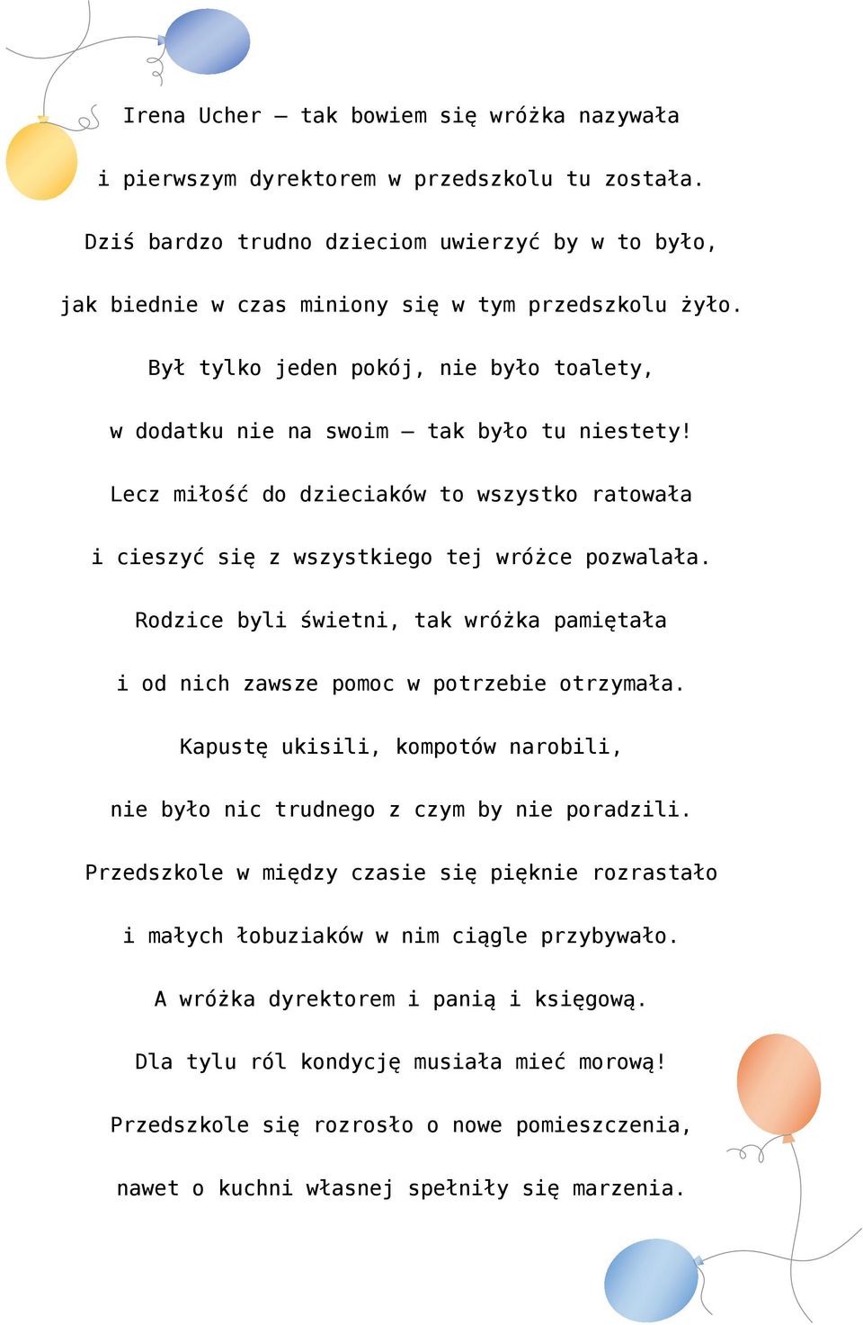 Rodzice byli świetni, tak wróżka pamiętała i od nich zawsze pomoc w potrzebie otrzymała. Kapustę ukisili, kompotów narobili, nie było nic trudnego z czym by nie poradzili.