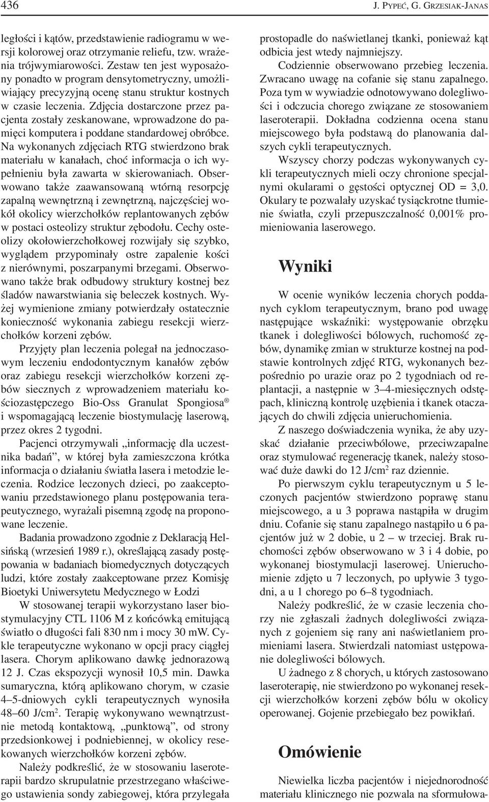 Zdjęcia dostarczone przez pa cjenta zostały zeskanowane, wprowadzone do pa mięci komputera i poddane standardowej obróbce.