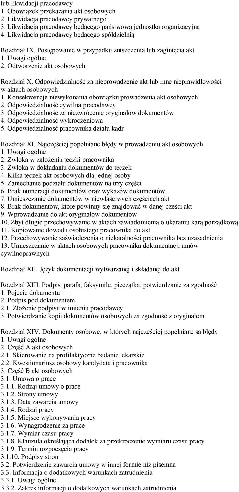 Odpowiedzialność za nieprowadzenie akt lub inne nieprawidłowości w aktach osobowych 1. Konsekwencje niewykonania obowiązku prowadzenia akt osobowych 2. Odpowiedzialność cywilna pracodawcy 3.