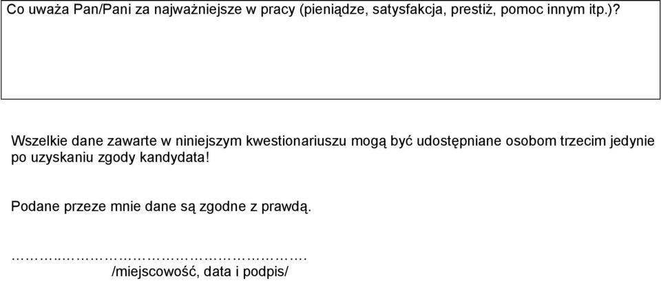 Wszelkie dane zawarte w niniejszym kwestionariuszu mogą być udostępniane