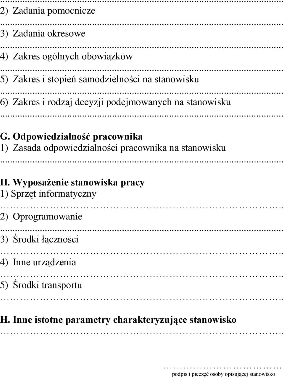 Odpowiedzialność pracownika 1) Zasada odpowiedzialności pracownika na stanowisku H.