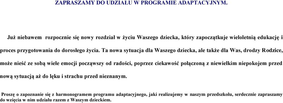 Ta nowa sytuacja dla Waszego dziecka, ale także dla Was, drodzy Rodzice, może nieść ze sobą wiele emocji począwszy od radości, poprzez ciekawość
