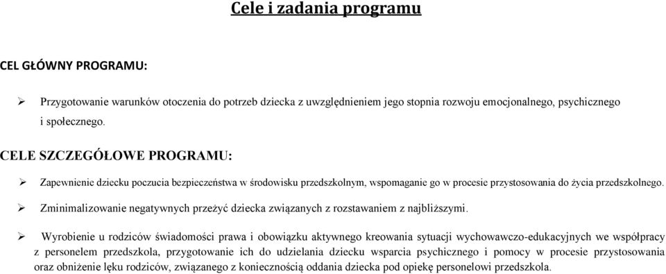 Zminimalizowanie negatywnych przeżyć dziecka związanych z rozstawaniem z najbliższymi.
