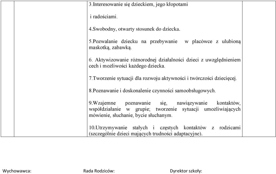 Tworzenie sytuacji dla rozwoju aktywności i twórczości dziecięcej. 8.Poznawanie i doskonalenie czynności samoobsługowych. 9.