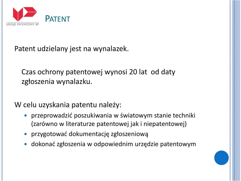 W celu uzyskania patentu należy: przeprowadzić poszukiwania w światowym stanie