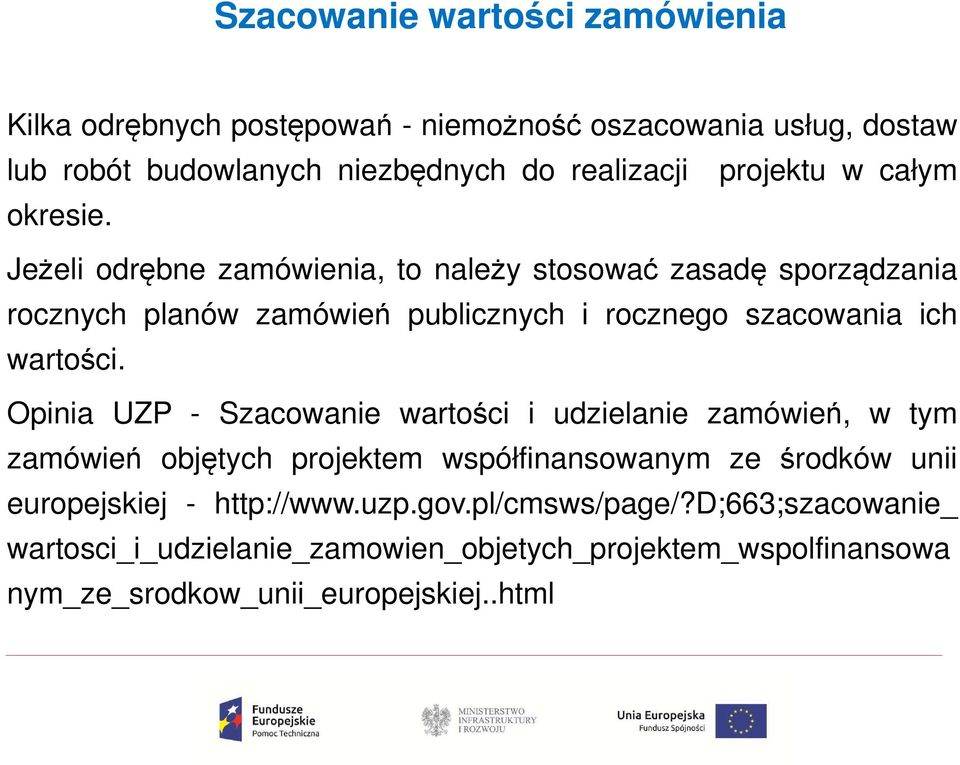 Jeżeli odrębne zamówienia, to należy stosować zasadę sporządzania rocznych planów zamówień publicznych i rocznego szacowania ich wartości.