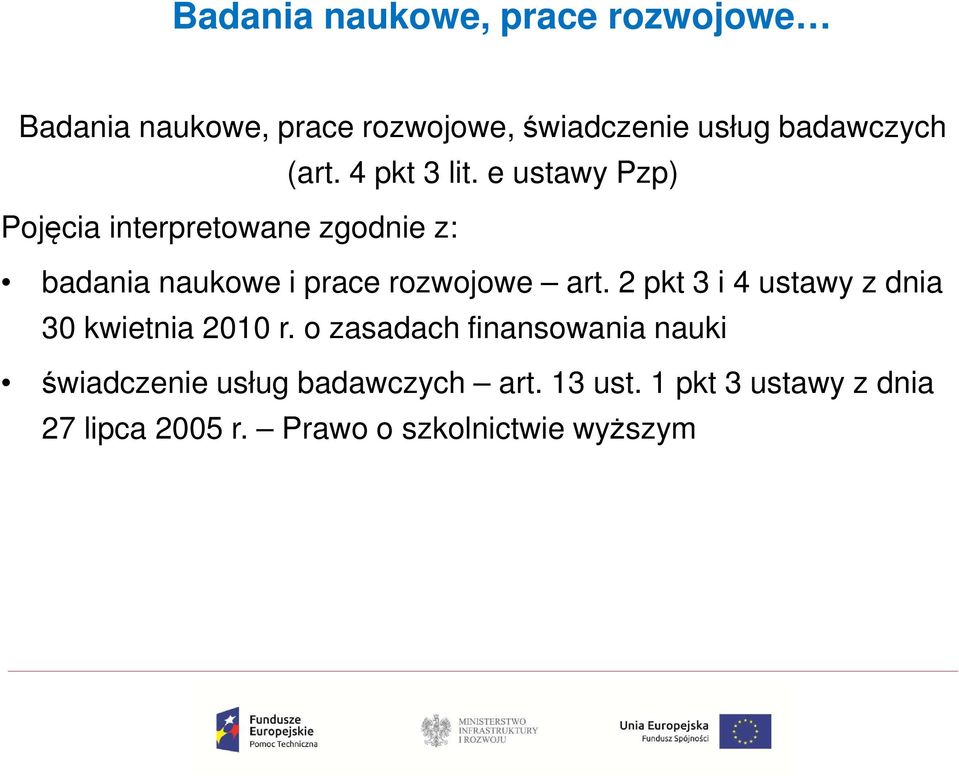 e ustawy Pzp) Pojęcia interpretowane zgodnie z: badania naukowe i prace rozwojowe art.
