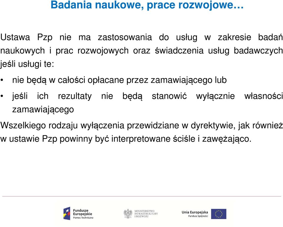zamawiającego lub jeśli ich rezultaty nie będą stanowić wyłącznie własności zamawiającego Wszelkiego