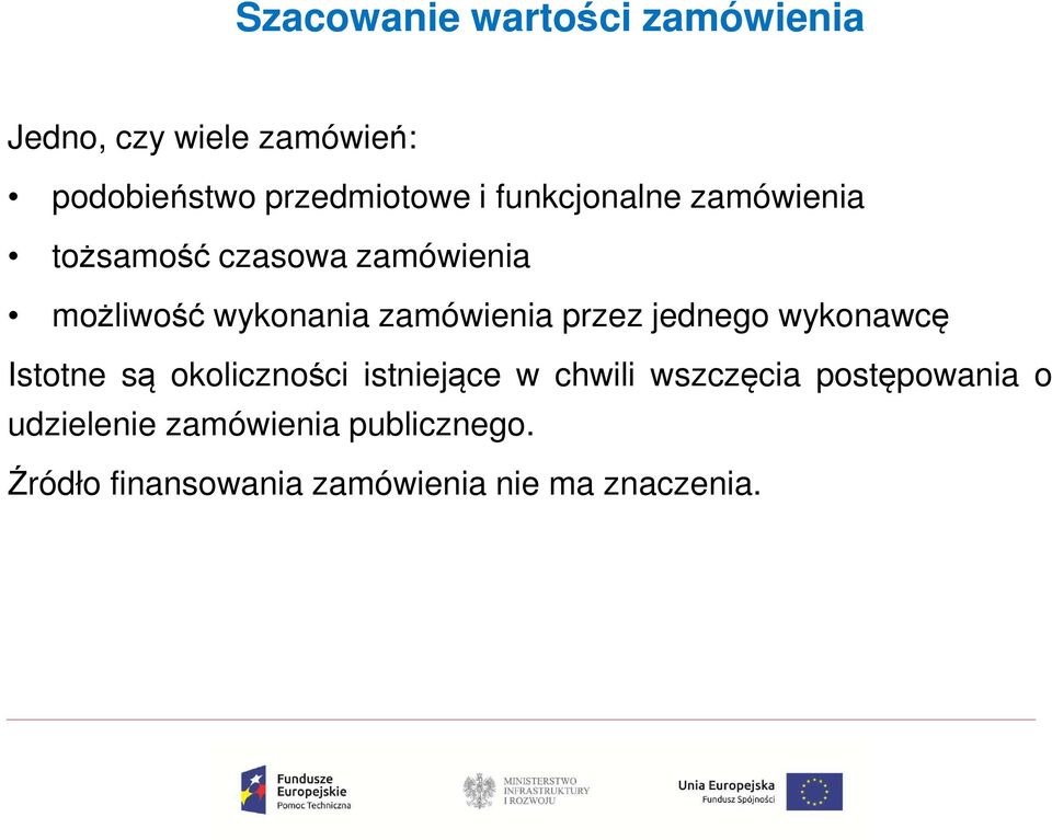 przez jednego wykonawcę Istotne są okoliczności istniejące w chwili wszczęcia