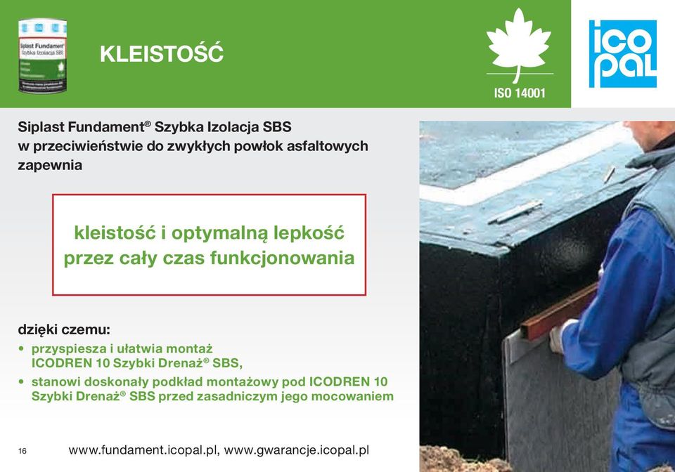 dzięki czemu: przyspiesza i ułatwia montaż ICODREN 10 Szybki Drenaż SBS, stanowi