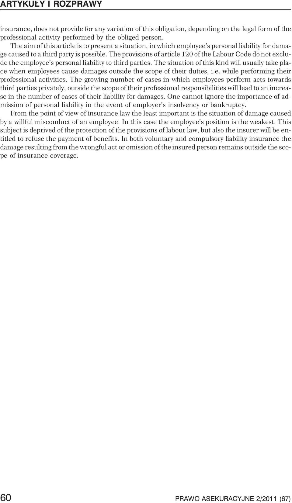 The provisions of article 120 of the Labour Code do not exclude the employee s personal liability to third parties.