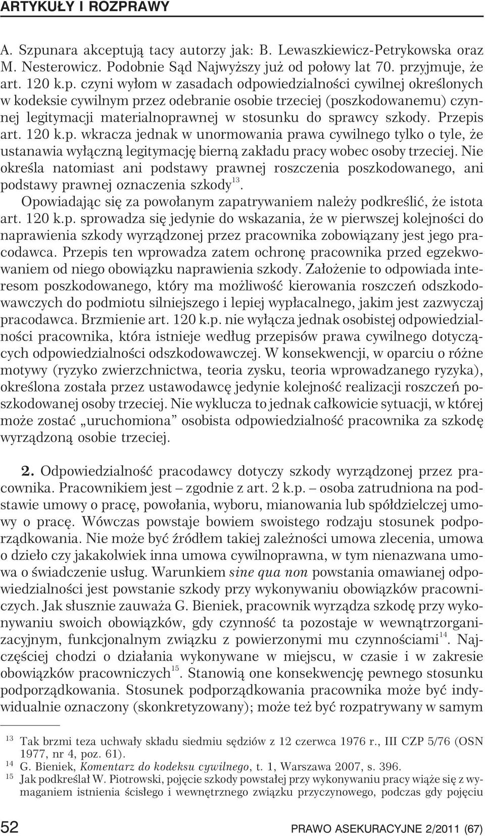 uj¹ tacy autorzy jak: B. Lewaszkiewicz-Petrykowska oraz M. Nesterowicz. Podobnie S¹d Najwy szy ju od po