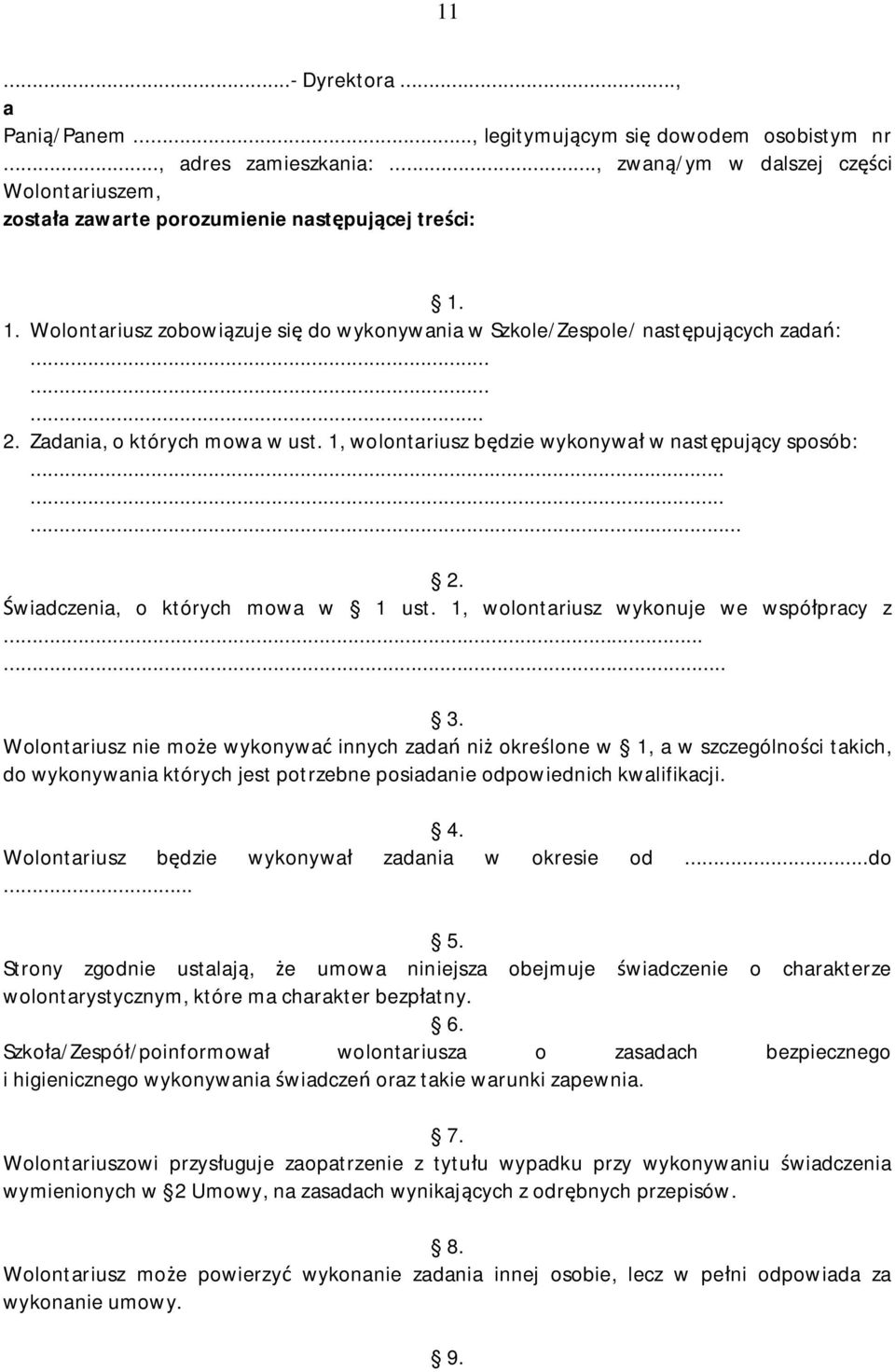 1, wolontariusz wykonuje we współpracy z...... 3.