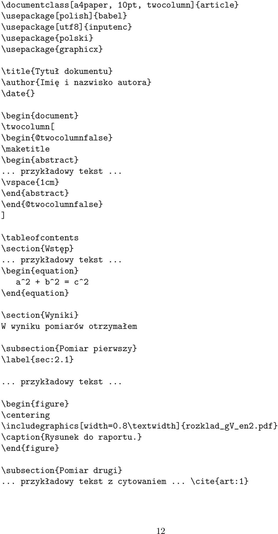 .. \vspace{1cm} \end{abstract} \end{@twocolumnfalse} ] \tableofcontents \section{wstęp}... przykładowy tekst.