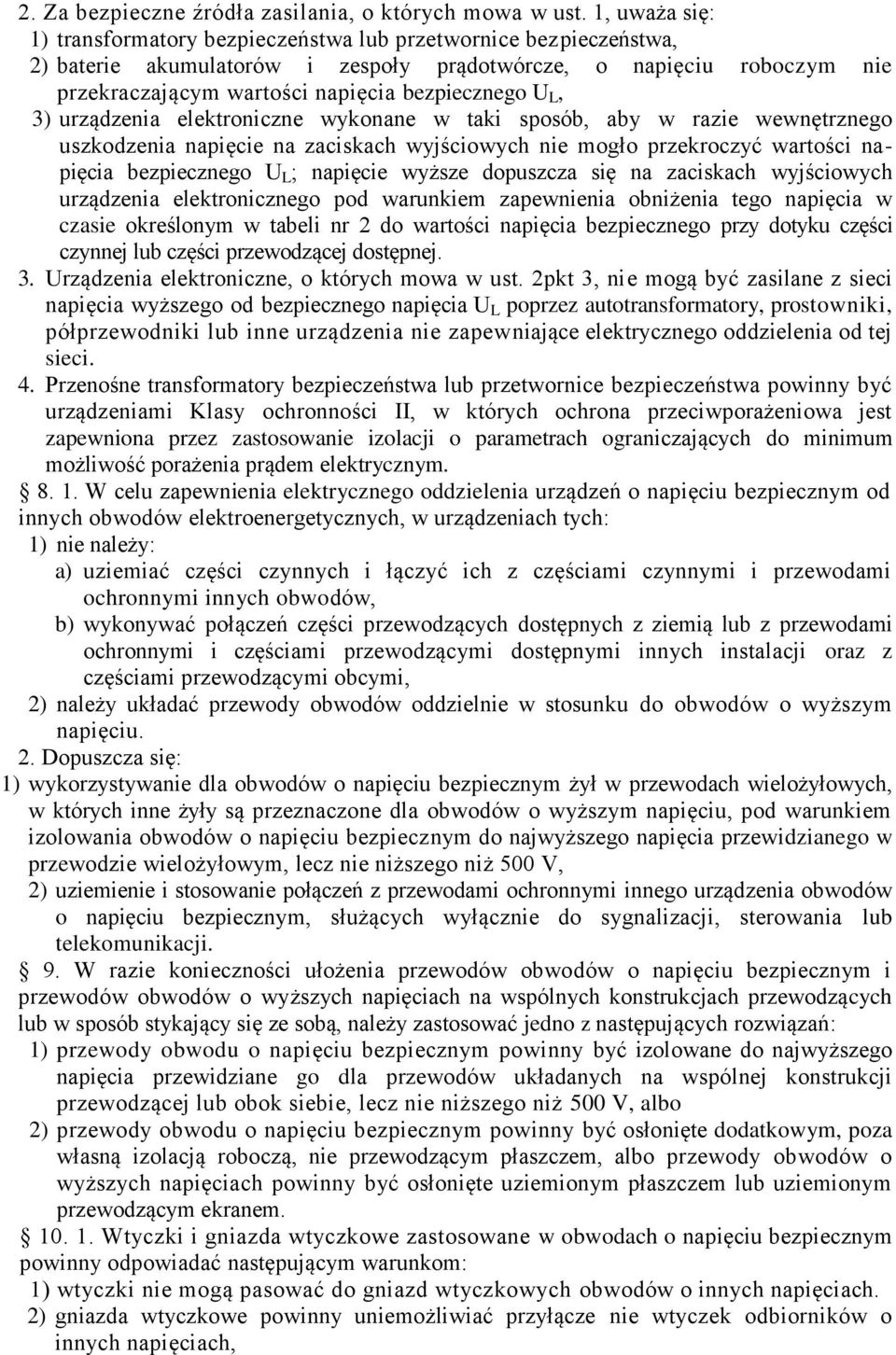 U L, 3) urządzenia elektroniczne wykonane w taki sposób, aby w razie wewnętrznego uszkodzenia napięcie na zaciskach wyjściowych nie mogło przekroczyć wartości napięcia bezpiecznego U L ; napięcie