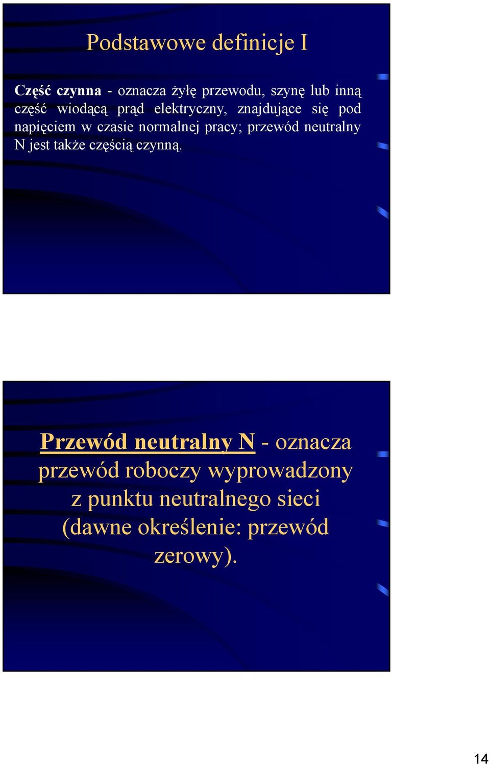 przewód neutralny N jest takżeczęścią czynną.