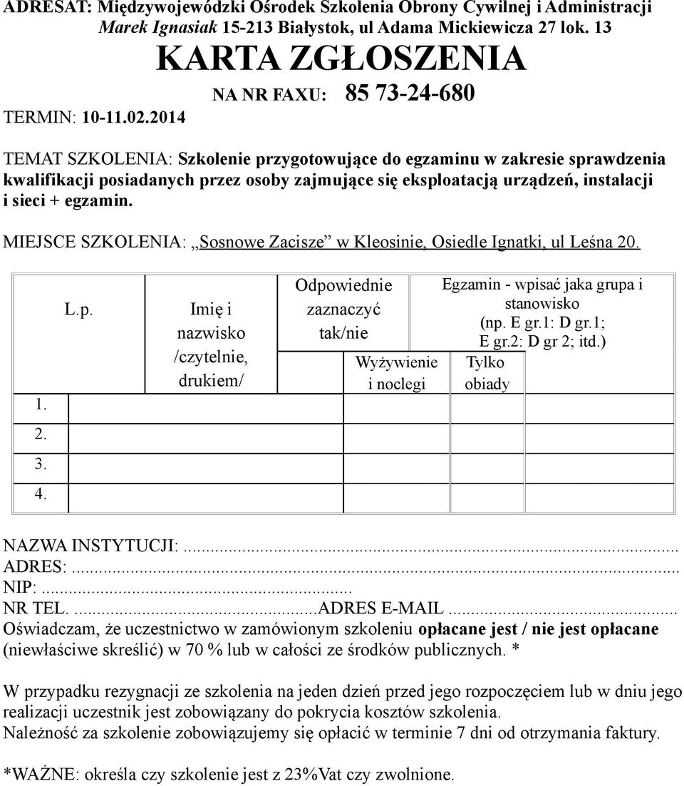 MIEJSCE SZKOLENIA: Sosnowe Zacisze w Kleosinie, Osiedle Ignatki, ul Leśna 20. 1. L.p.