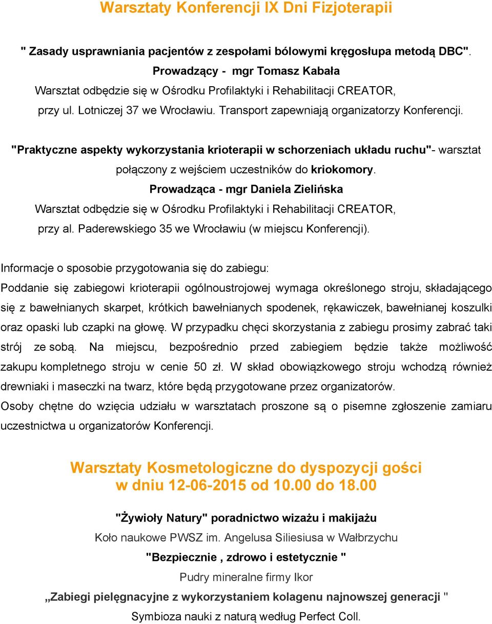 "Praktyczne aspekty wykorzystania krioterapii w schorzeniach układu ruchu"- warsztat połączony z wejściem uczestników do kriokomory.