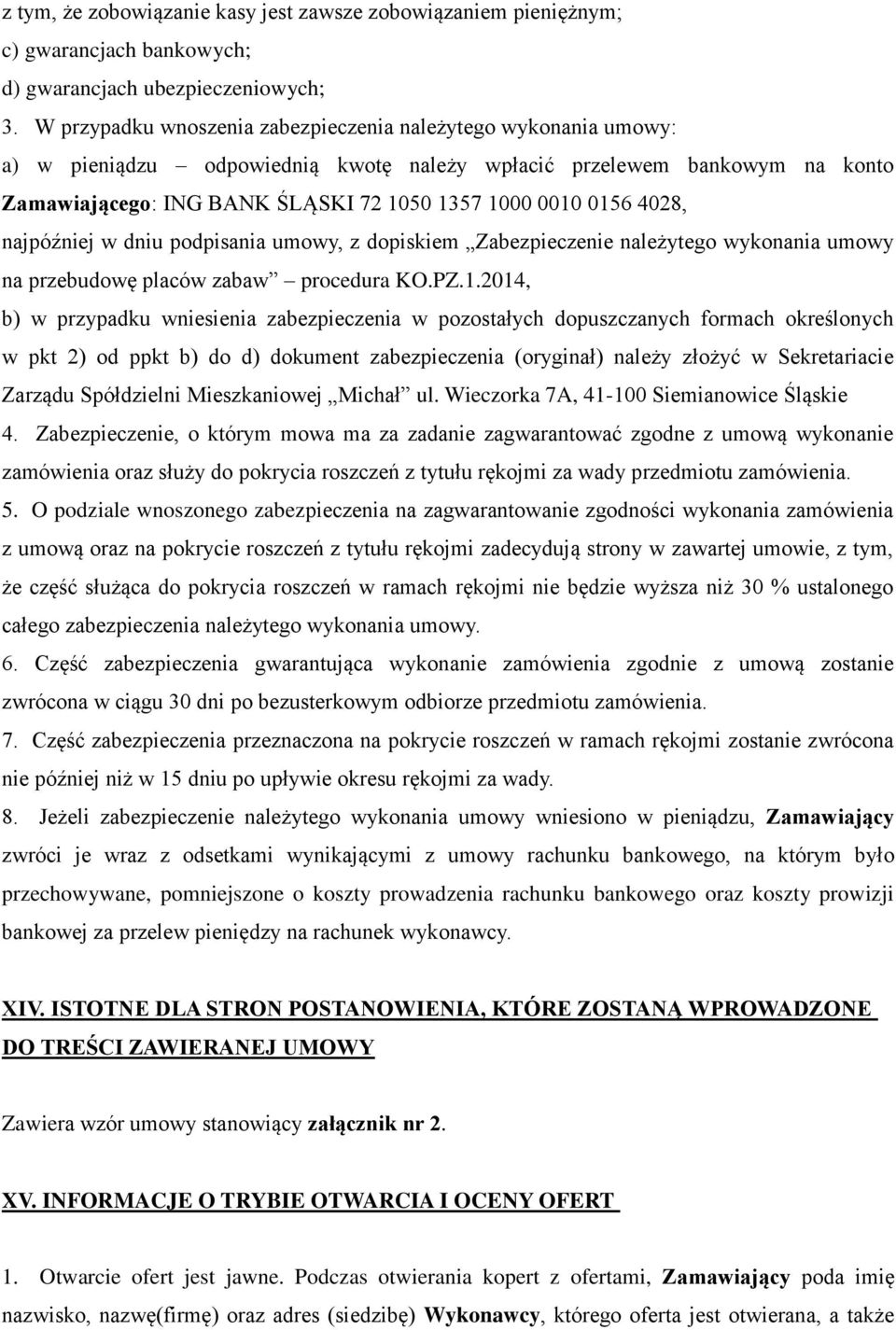 4028, najpóźniej w dniu podpisania umowy, z dopiskiem Zabezpieczenie należytego wykonania umowy na przebudowę placów zabaw procedura KO.PZ.1.