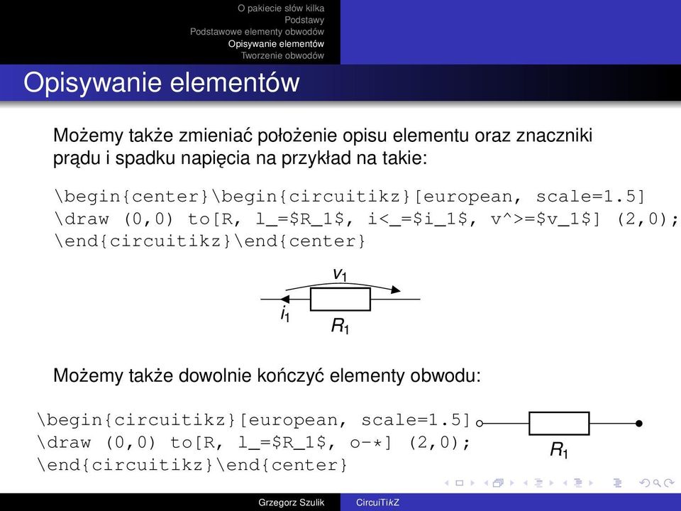 5] \draw (0,0) to[r, l_=$r_1$, i<_=$i_1$, v^>=$v_1$] (2,0); \end{circuitikz}\end{center} v 1 i 1 R 1
