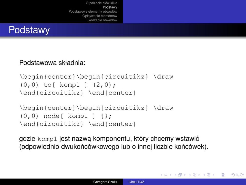 \begin{center}\begin{circuitikz} \draw (0,0) node[ komp1 ] {}; \end{circuitikz}
