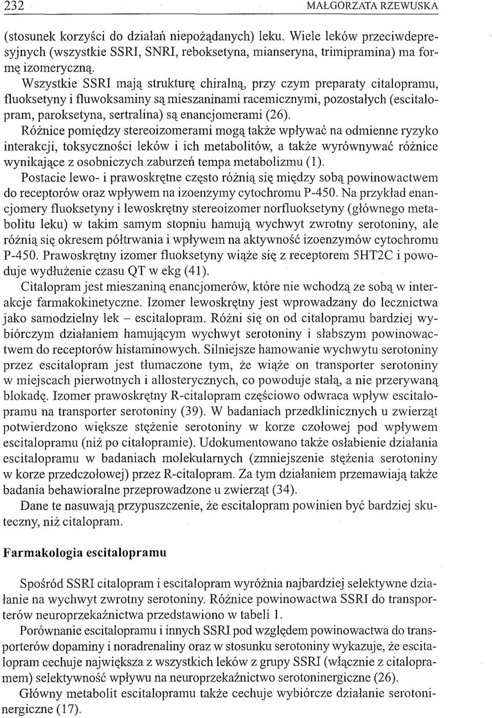 i fluwoksaminy są mieszaninami racemicznymi, pozostałych (escitalopram, paroksetyna, sertralina) są enancjomerami (26).